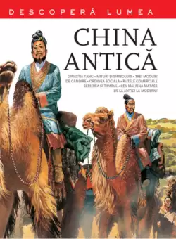 China Antica. Descopera lumea. Vol. 3