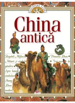China Antica. Descopera lumea