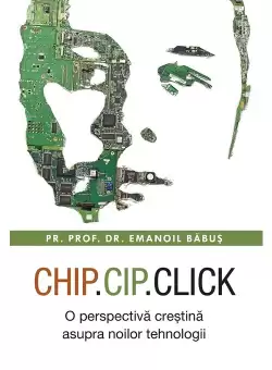 Chip, cip, click - O perspectiva crestina asupra noilor tehnologii