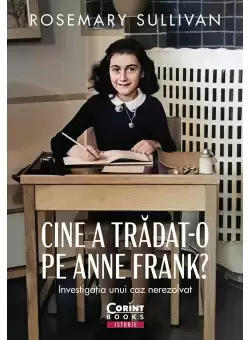 Cine a tradat-o pe Anne Frank? Investigatia unui caz nerezolvat