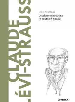 Claude Lévi-Strauss. Volumul 60. Descopera Filosofia
