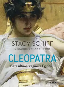 Cleopatra. Viata ultimei regine a Egiptului