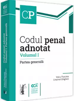 Codul penal adnotat. Volumul I. Partea generala | Voicu Puscasu, Cristinel Ghigheci