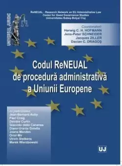 Codul reneual de procedura administrativa a Uniunii Europene | Jens Peter Schneider, Herwig C.H Hofmann, Jacques Ziller, Dacian C. Dragos