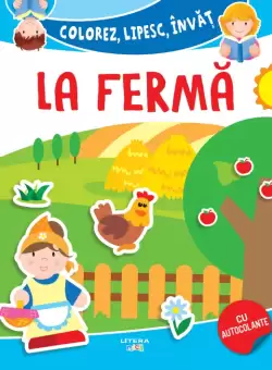 Colorez, lipesc, invat. La ferma