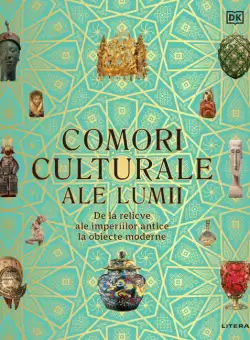 Comori culturale ale lumii. De la relicve ale imperiilor antice la obiecte moderne