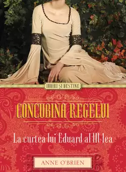 Concubina regelui. La Curtea lui Eduard al III-lea