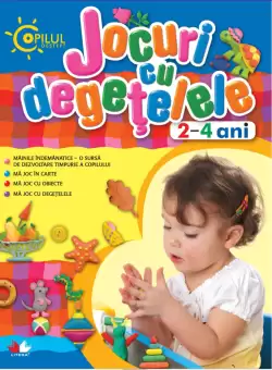 Copilul destept. Jocuri cu degetelele. 2 -4 ani
