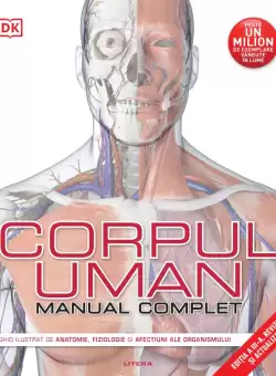 Corpul uman. Manual complet (Editia a III-a revizuita si actualizata)