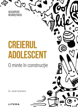 Creierul adolescent. O minte in constructie. Volumul 20. Descopera Neurostiinta