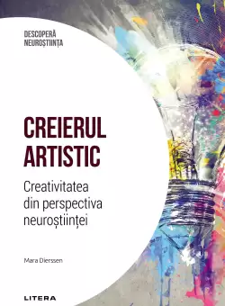 Creierul artistic. Creativitatea din perspectiva neurostiintei. Volumul 19. Descopera Neurostiinta