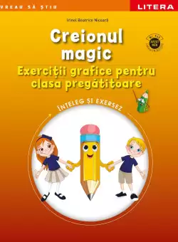 Creionul magic. Exercitii grafice pentru clasa pregatitoare. Reeditare