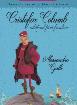 Cristofor Columb, calatorul fara frontiere. Oameni care au schimbat istoria