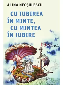 Cu iubirea in minte, cu mintea in iubire