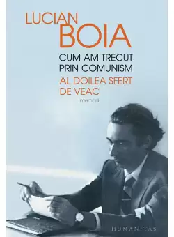 Cum am trecut prin comunism.Al doilea sfert de veac