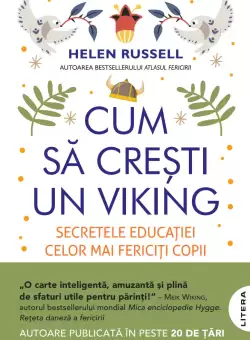Cum sa cresti un viking. Secretele educatiei celor mai fericiti copii din lume