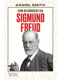 Cum sa gandesti ca Sigmund Freud