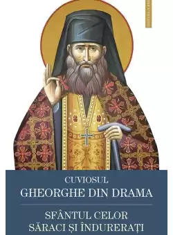 Cuviosul Gheorghe din Drama, Sfantul celor saraci si indurerati