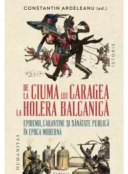 De la ciuma lui Caragea la holera balcanica