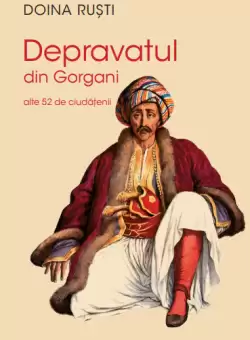 Depravatul din Gorgani. Alte 52 de ciudatenii