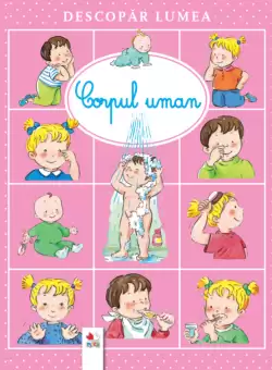 Descopar lumea. Corpul uman