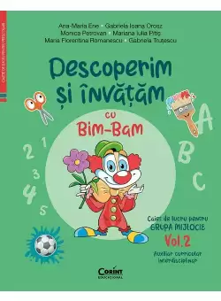 Descoperim si invatam cu Bim-Bam. Caiet de lucru pentru GRUPA MIJLOCIE – Vol.2