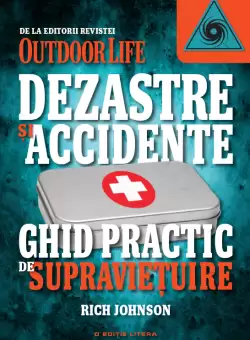 Dezastre si accidente. Ghid practic de supravietuire