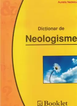 Dictionar de neologisme | Aurelia Nedelcu