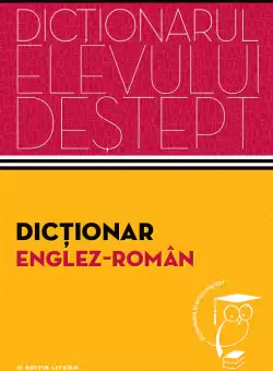 Dictionar englez - roman. Dictionarul elevului destept
