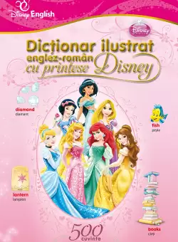Dictionar ilustrat englez-roman cu printese Disney. 500 de cuvinte