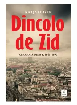 Dincolo de Zid. Germania de Est, 1949–1990