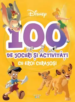 Disney. 100 de jocuri si activitati cu eroi curajosi