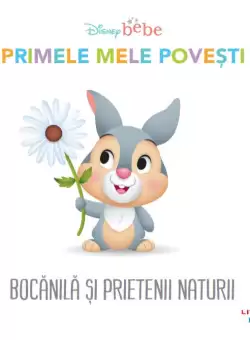 Disney Bebe. Primele mele povesti. Bocanila si prietenii naturii
