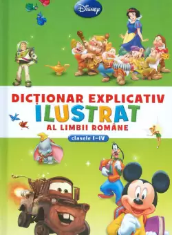 Disney. Dictionar explicativ ilustrat al limbii romane (clasele I-IV)