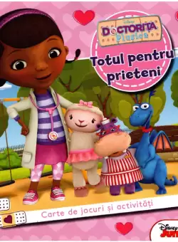 Disney. Doctorita Plusica. Totul pentru prieteni