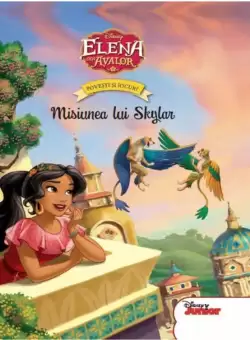 Disney. Elena din Avalor. Povesti si jocuri. Misiunea lui Skylar