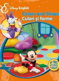 Disney English. Culori si forme/Colors and Shapes. My First Words in English