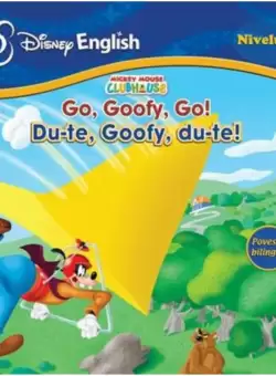 Disney English. Du-te, Goofy, du-te!/Go, Goofy, Go! (nivelul 1)
