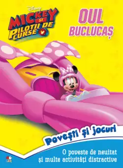 Disney. Mickey si pilotii de curse. Oul buclucas. Povesti si jocuri