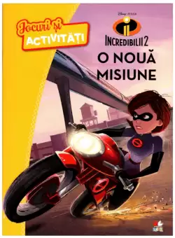 Disney Pixar. Incredibilii 2. Jocuri si activitati. O noua misiune
