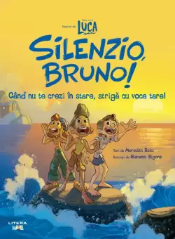 Disney Pixar. Luca. Silenzio, Bruno! Cand nu te crezi in stare, striga cu voce tare!