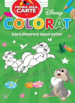 Disney. Prima mea carte de colorat. Sarbatoarea iepurasilor