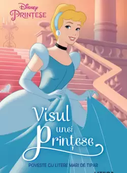 Disney Printese. Visul unei printese. Poveste cu litere mari de tipar (Nivelul 1)