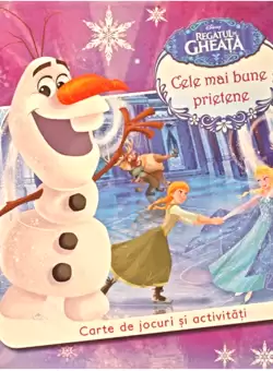 Disney. Regatul de gheata. Cele mai bune prietene. Carte de jocuri si activitati