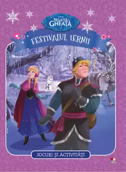 Disney. Regatul de gheata. Festivalul iernii. Jocuri si activitati