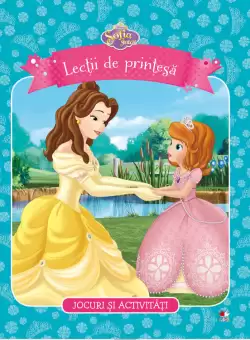 Disney. Sofia Intai. Lectii de printesa. Jocuri si activitati