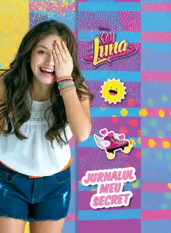 Disney. Soy Luna. Jurnalul meu secret