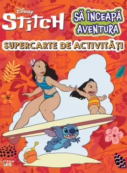 Disney. Stitch. Sa inceapa aventura. Supercarte de activitati