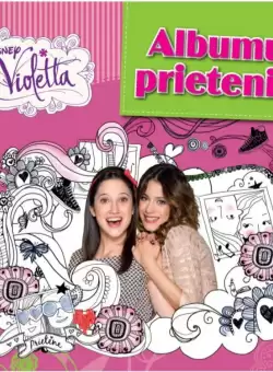 Disney. Violetta. Albumul prieteniei