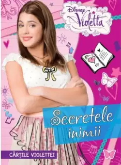 Disney. Violetta. Cartile Violettei. Secretele inimii